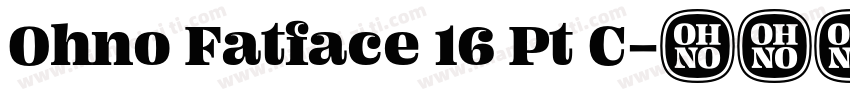 Ohno Fatface 16 Pt C字体转换